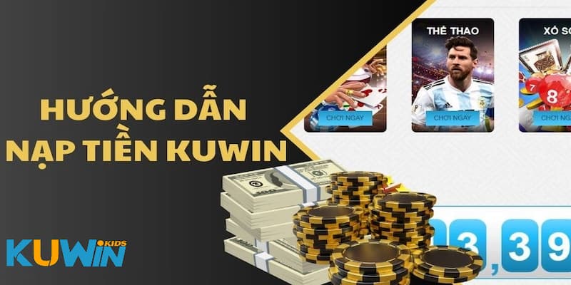 Hướng dẫn nạp tiền KUWIN cho newbie