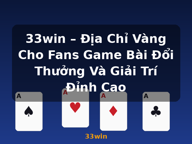 33win – Địa Chỉ Vàng Cho Fans Game Bài Đổi Thưởng Và Giải Trí Đỉnh Cao - 33win 33win – Địa Chỉ Vàng Cho Fans Game Bài Đổi Thưởng Và Giải Trí Đỉnh Cao - 33win