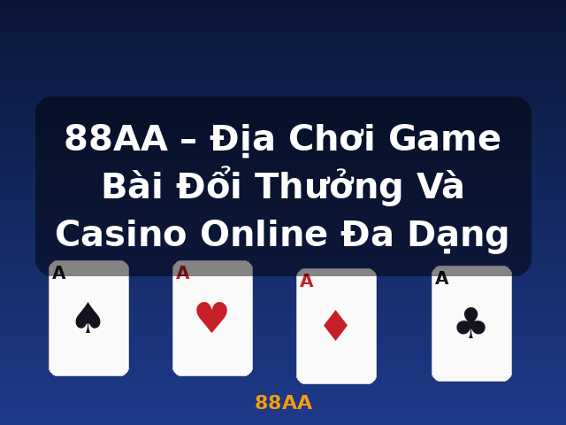 88AA – Địa Chơi Game Bài Đổi Thưởng Và Casino Online Đa Dạng - 88AA 88AA – Địa Chơi Game Bài Đổi Thưởng Và Casino Online Đa Dạng - 88AA