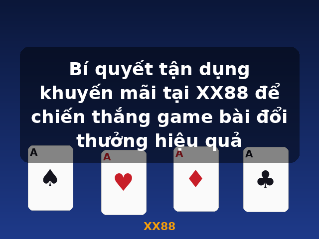 Bí quyết tận dụng khuyến mãi tại XX88 để chiến thắng game bài đổi thưởng hiệu quả - XX88