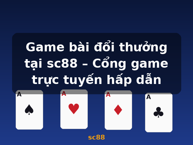 Game bài đổi thưởng tại sc88 – Cổng game trực tuyến hấp dẫn - sc88