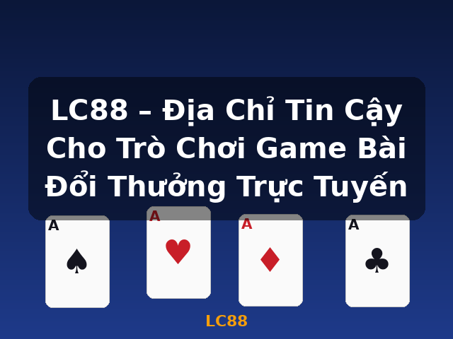 LC88 – Địa Chỉ Tin Cậy Cho Trò Chơi Game Bài Đổi Thưởng Trực Tuyến - LC88 LC88 – Địa Chỉ Tin Cậy Cho Trò Chơi Game Bài Đổi Thưởng Trực Tuyến - LC88