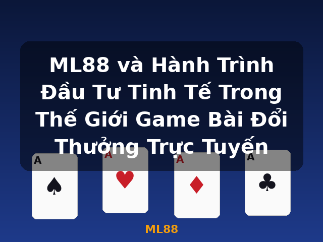 ML88 và Hành Trình Đầu Tư Tinh Tế Trong Thế Giới Game Bài Đổi Thưởng Trực Tuyến - ML88 ML88 và Hành Trình Đầu Tư Tinh Tế Trong Thế Giới Game Bài Đổi Thưởng Trực Tuyến - ML88