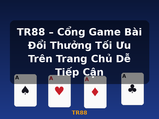 TR88 – Cổng Game Bài Đổi Thưởng Tối Ưu Trên Trang Chủ Dễ Tiếp Cận - TR88 TR88 – Cổng Game Bài Đổi Thưởng Tối Ưu Trên Trang Chủ Dễ Tiếp Cận - TR88