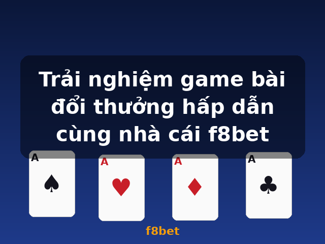 Trải nghiệm game bài đổi thưởng hấp dẫn cùng nhà cái f8bet - f8bet
