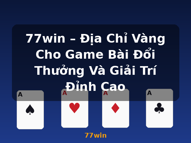 77win – Địa Chỉ Vàng Cho Game Bài Đổi Thưởng Và Giải Trí Đỉnh Cao - 77win 77win – Địa Chỉ Vàng Cho Game Bài Đổi Thưởng Và Giải Trí Đỉnh Cao - 77win