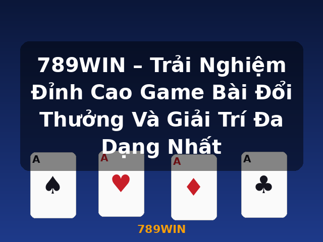 789WIN – Trải Nghiệm Đỉnh Cao Game Bài Đổi Thưởng Và Giải Trí Đa Dạng Nhất - 789WIN 789WIN – Trải Nghiệm Đỉnh Cao Game Bài Đổi Thưởng Và Giải Trí Đa Dạng Nhất - 789WIN