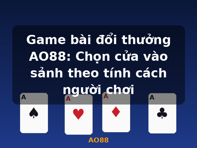 Game bài đổi thưởng AO88: Chọn cửa vào sảnh theo tính cách người chơi - AO88