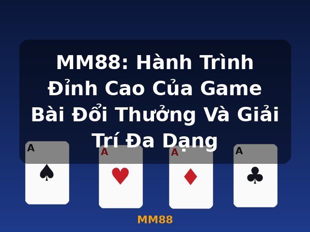 MM88: Hành Trình Đỉnh Cao Của Game Bài Đổi Thưởng Và Giải Trí Đa Dạng - MM88 MM88: Hành Trình Đỉnh Cao Của Game Bài Đổi Thưởng Và Giải Trí Đa Dạng - MM88