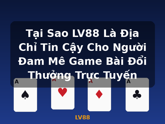 Tại Sao LV88 Là Địa Chỉ Tin Cậy Cho Người Đam Mê Game Bài Đổi Thưởng Trực Tuyến - LV88 Tại Sao LV88 Là Địa Chỉ Tin Cậy Cho Người Đam Mê Game Bài Đổi Thưởng Trực Tuyến - LV88